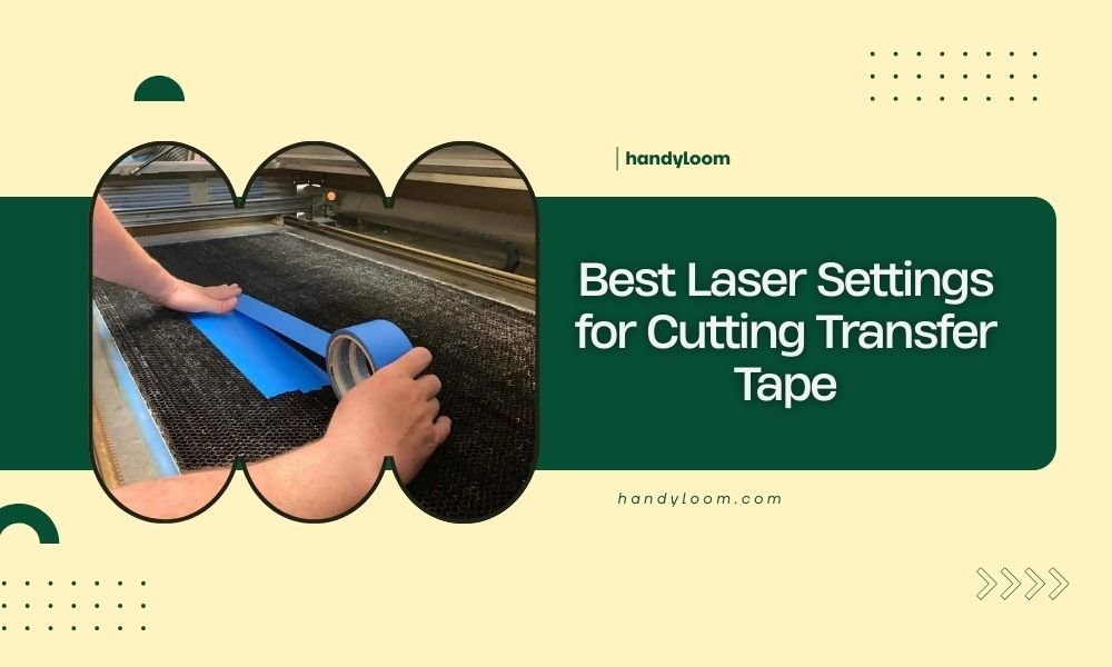 Best Laser Settings for Cutting Transfer Tape