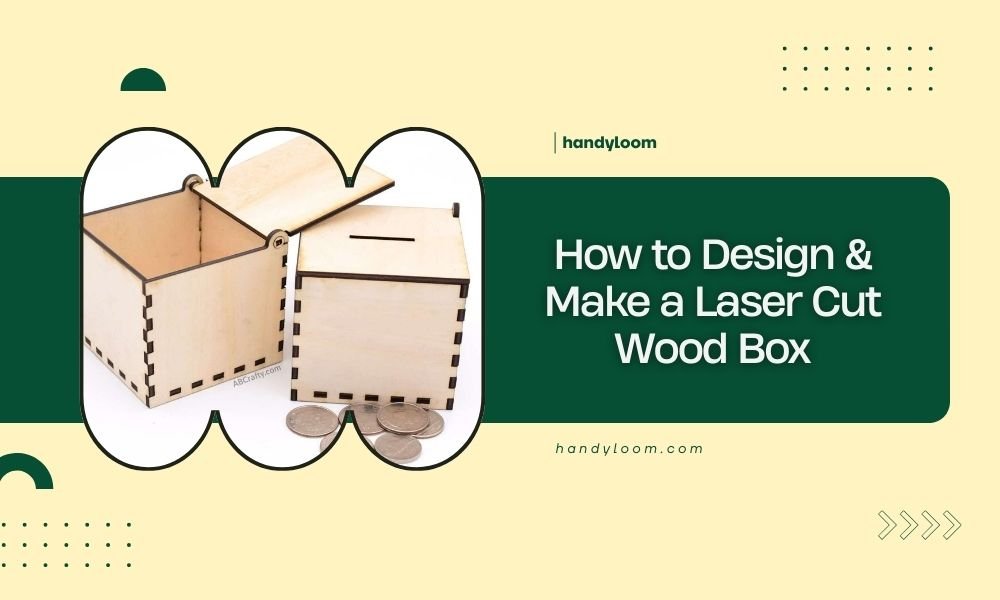 How to Design & Make a Laser Cut Wood Box
