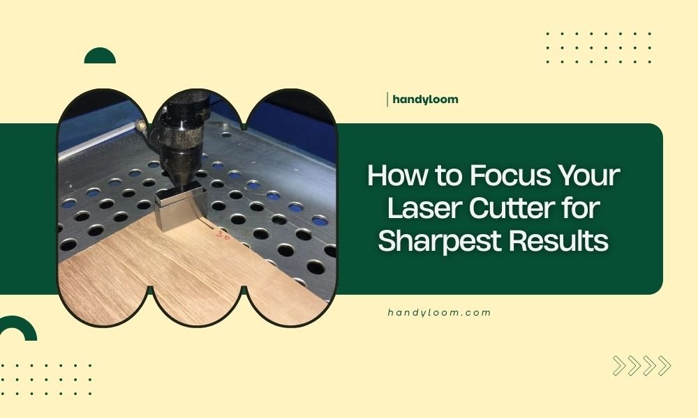How to Focus Your Laser Cutter for Sharpest Results