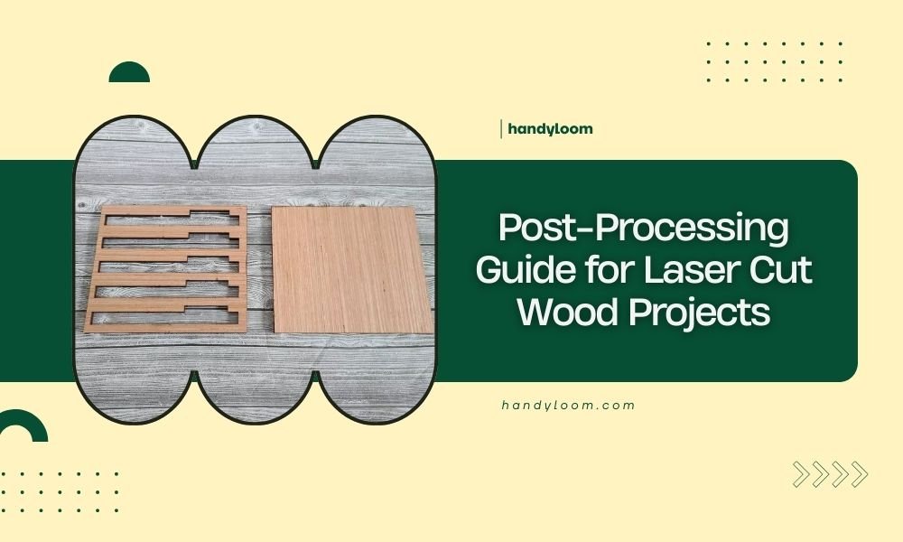 Post-Processing Guide for Laser Cut Wood Projects