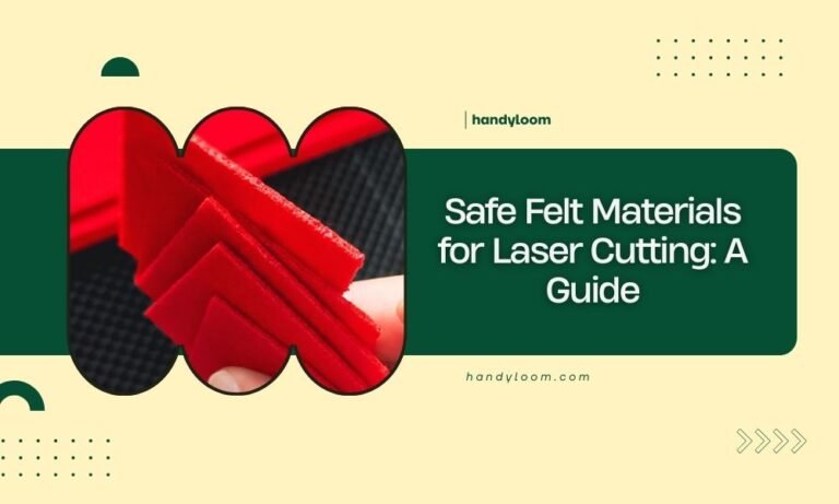 Safe Felt Materials for Laser Cutting_ A Guide
