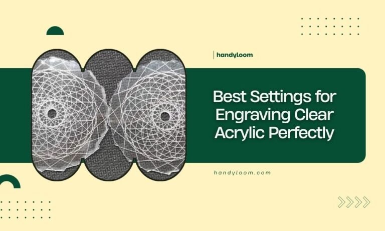 Best Settings for Engraving Clear Acrylic Perfectly