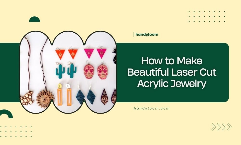 How to Make Beautiful Laser Cut Acrylic Jewelry