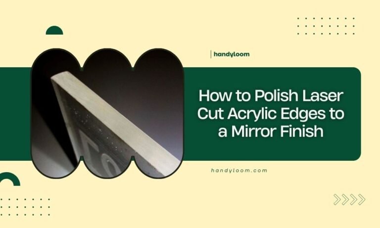 How to Polish Laser Cut Acrylic Edges to a Mirror Finish