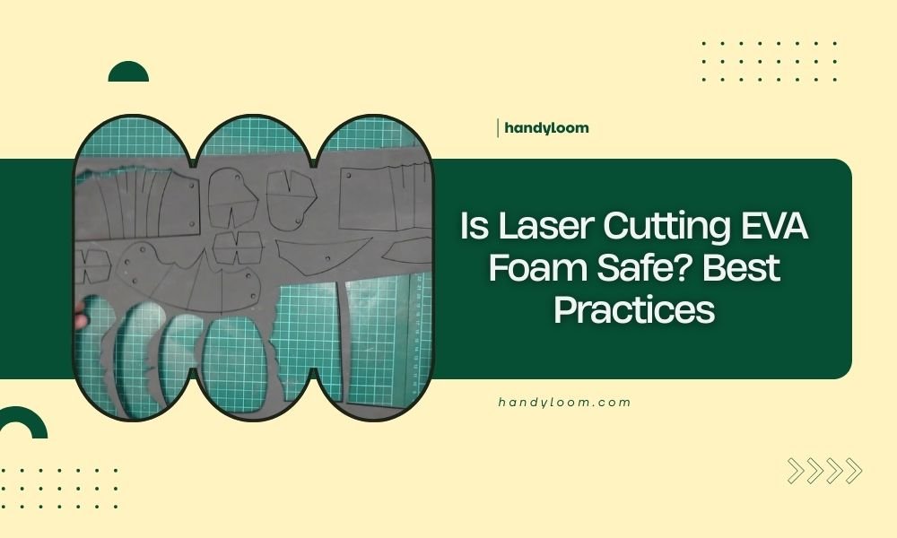 Is Laser Cutting EVA Foam Safe_ Best Practices