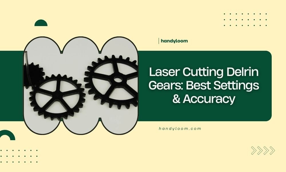 Laser Cutting Delrin Gears_ Best Settings & Accuracy