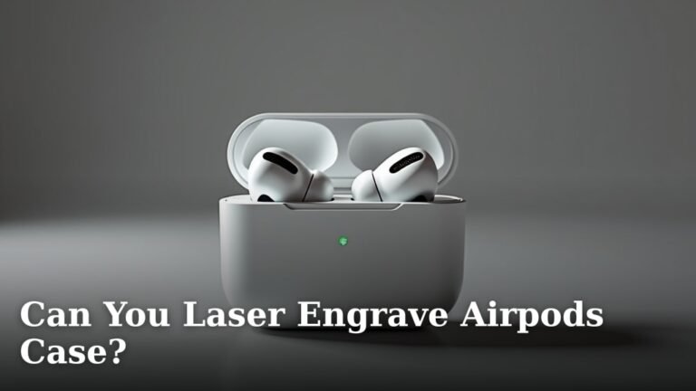 Can You Laser Engrave Airpods Case?