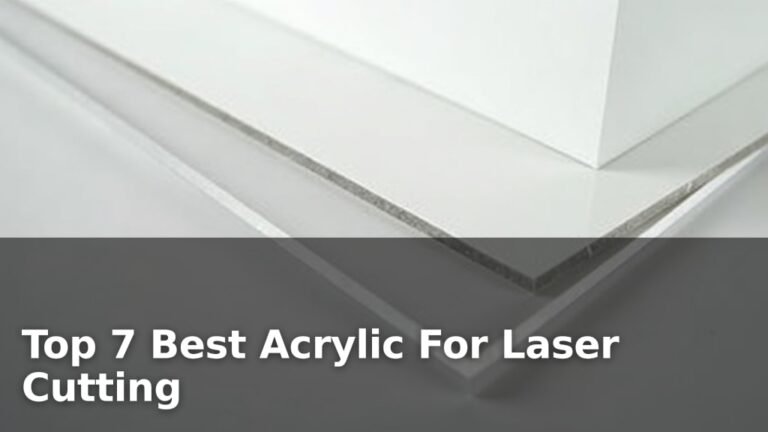 Top 7 Best Acrylic For Laser Cutting