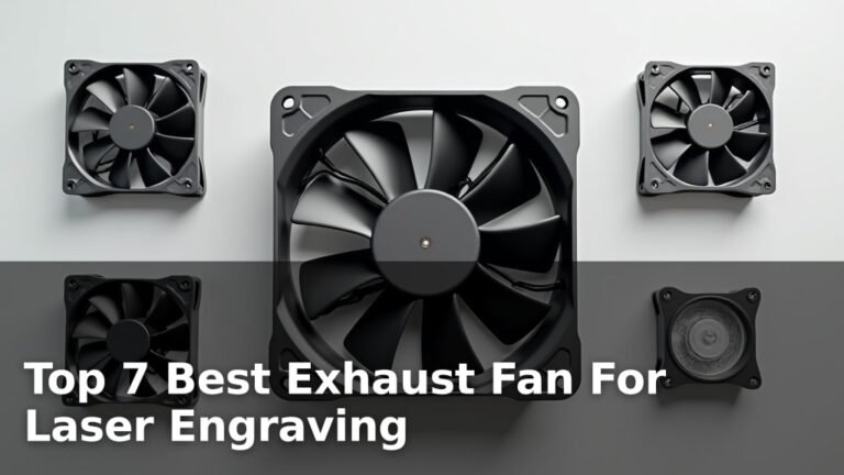 Top 7 Best Exhaust Fan For Laser Engraving