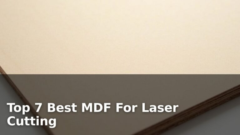 Top 7 Best MDF For Laser Cutting