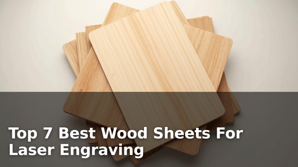 Top 7 Best Wood Sheets For Laser Engraving